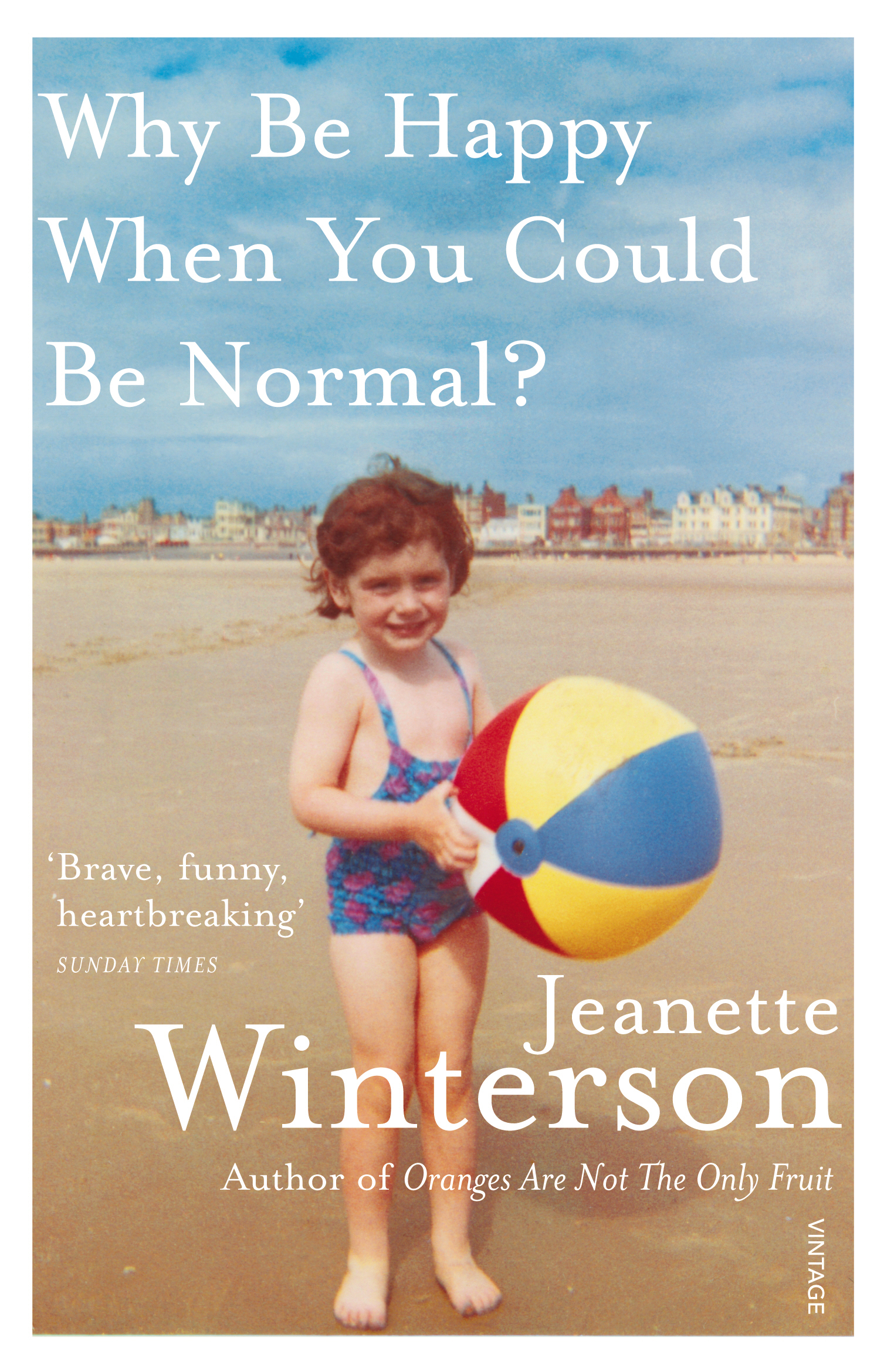 Why Be Happy When You Can Be Normal by Jeanette Winterson