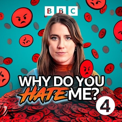 BBC Radio 4: Why Do You Hate Me?