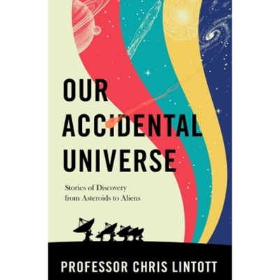 Our Accidental Universe