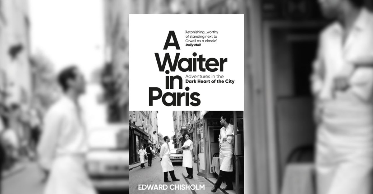 Hay Festival July Book Club – A Waiter in Paris by Edward Chisholm Hay Festival July Book Club – A Waiter in Paris by Edward Chisholm